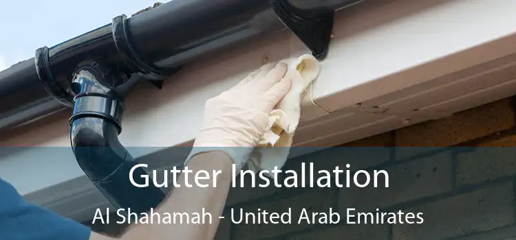 Gutter Installation Al Shahamah - United Arab Emirates