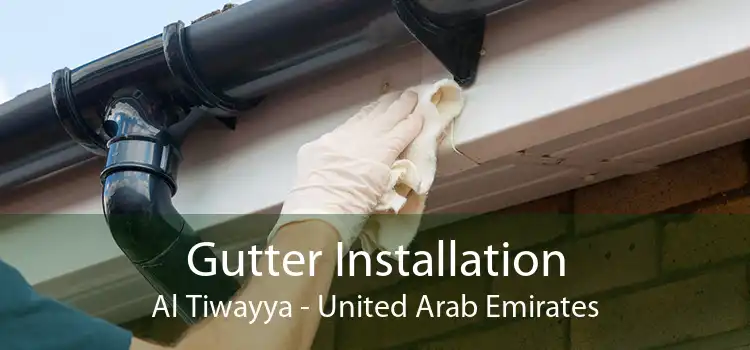 Gutter Installation Al Tiwayya - United Arab Emirates