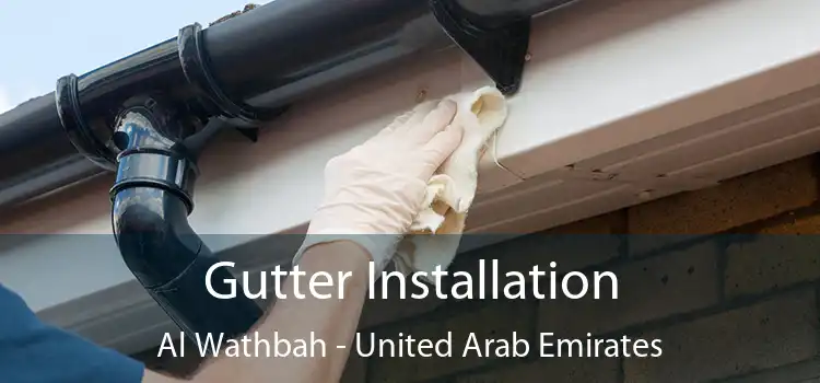 Gutter Installation Al Wathbah - United Arab Emirates