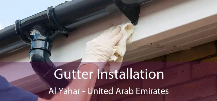 Gutter Installation Al Yahar - United Arab Emirates