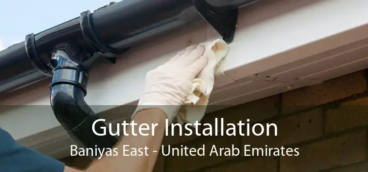 Gutter Installation Baniyas East - United Arab Emirates