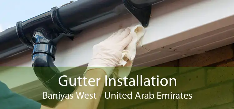 Gutter Installation Baniyas West - United Arab Emirates