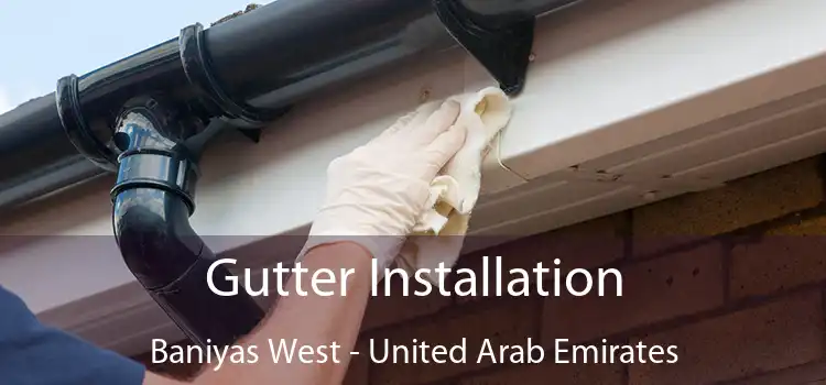 Gutter Installation Baniyas West - United Arab Emirates