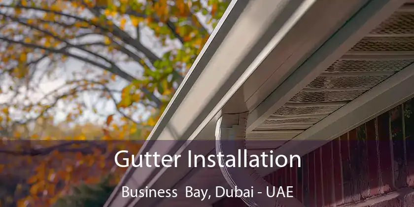  Gutter Installation Business Bay, Dubai - UAE