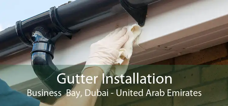 Gutter Installation Business  Bay, Dubai - United Arab Emirates