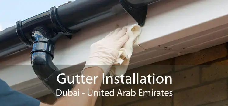 Gutter Installation Dubai - United Arab Emirates