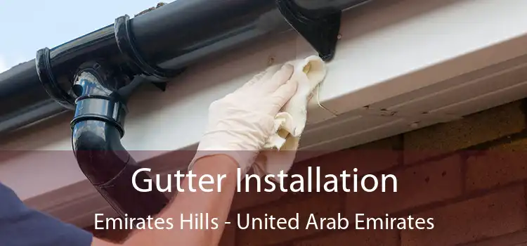 Gutter Installation Emirates Hills - United Arab Emirates