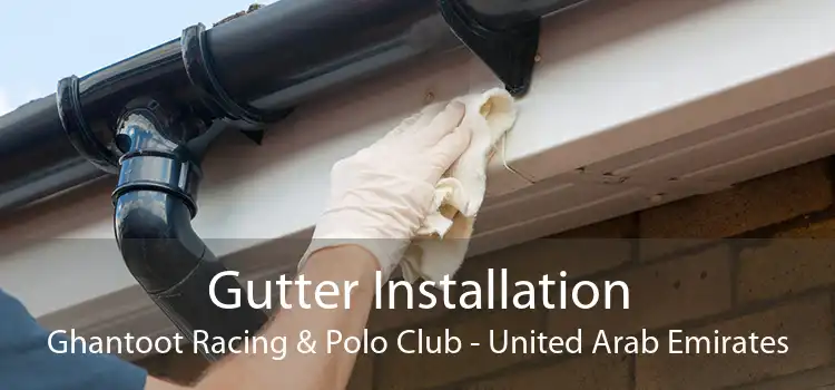 Gutter Installation Ghantoot Racing & Polo Club - United Arab Emirates