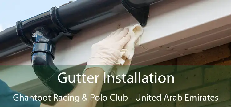 Gutter Installation Ghantoot Racing & Polo Club - United Arab Emirates