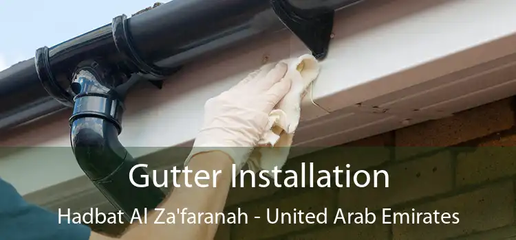 Gutter Installation Hadbat Al Za'faranah - United Arab Emirates