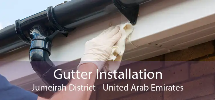 Gutter Installation Jumeirah District - United Arab Emirates