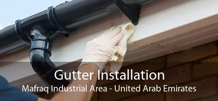 Gutter Installation Mafraq Industrial Area - United Arab Emirates