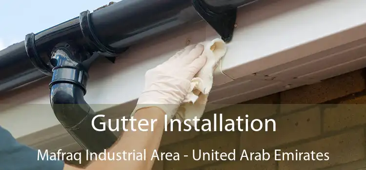 Gutter Installation Mafraq Industrial Area - United Arab Emirates