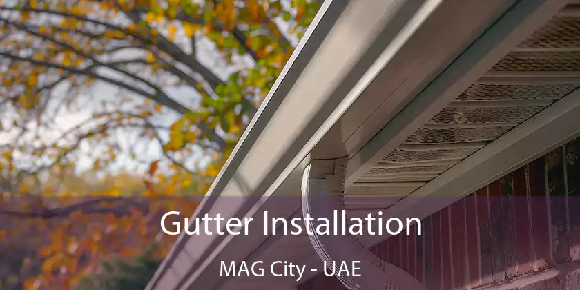  Gutter Installation MAG City - UAE