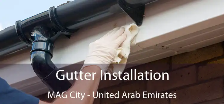 Gutter Installation MAG City - United Arab Emirates
