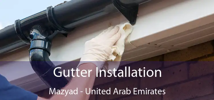 Gutter Installation Mazyad - United Arab Emirates