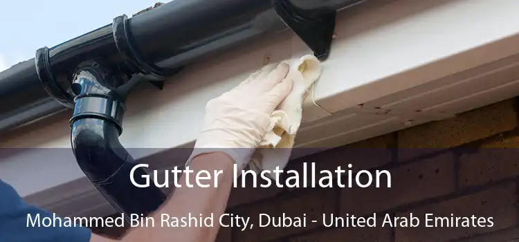 Gutter Installation Mohammed Bin Rashid City, Dubai - United Arab Emirates