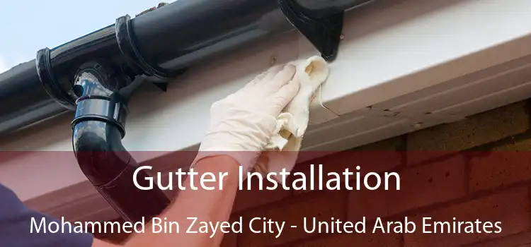 Gutter Installation Mohammed Bin Zayed City - United Arab Emirates