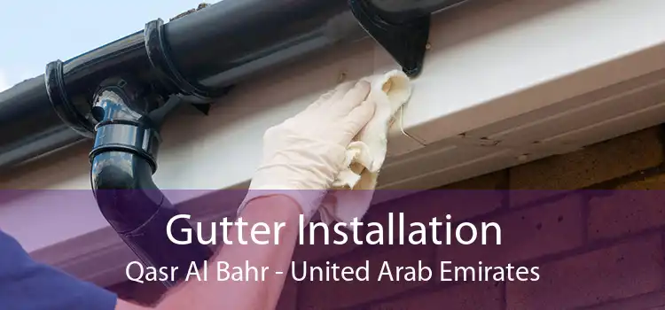 Gutter Installation Qasr Al Bahr - United Arab Emirates