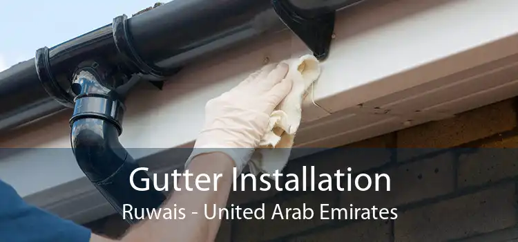 Gutter Installation Ruwais - United Arab Emirates