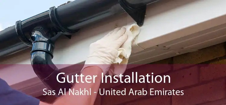 Gutter Installation Sas Al Nakhl - United Arab Emirates