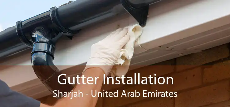 Gutter Installation Sharjah - United Arab Emirates