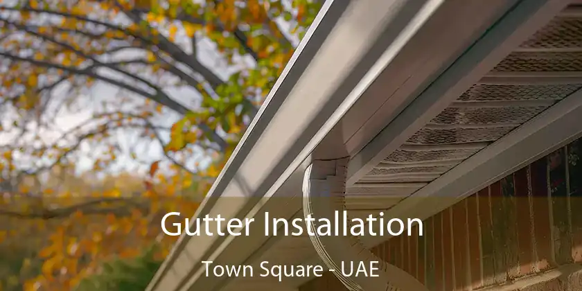  Gutter Installation Town Square - UAE