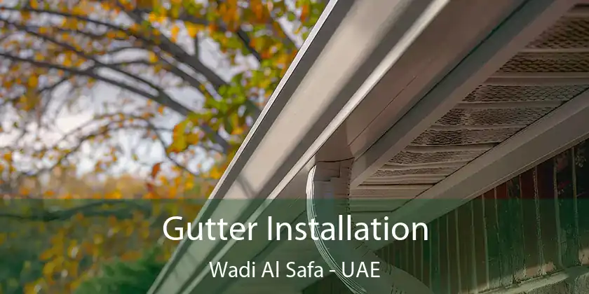  Gutter Installation Wadi Al Safa - UAE