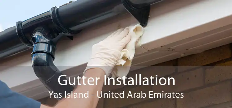 Gutter Installation Yas Island - United Arab Emirates