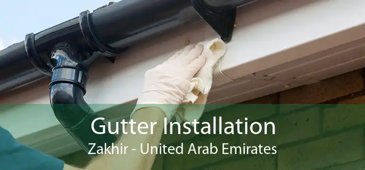 Gutter Installation Zakhir - United Arab Emirates