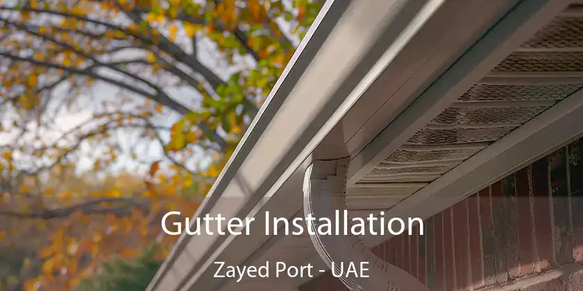  Gutter Installation Zayed Port - UAE