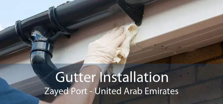 Gutter Installation Zayed Port - United Arab Emirates