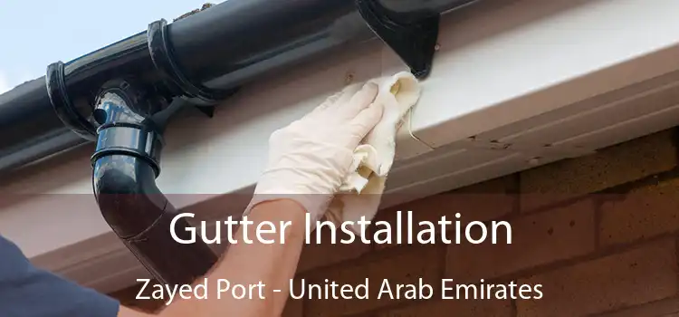 Gutter Installation Zayed Port - United Arab Emirates