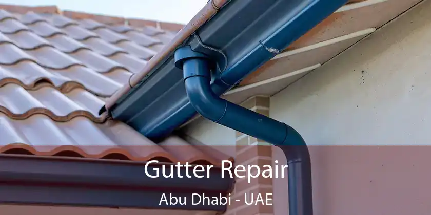  Gutter Repair Abu Dhabi - UAE