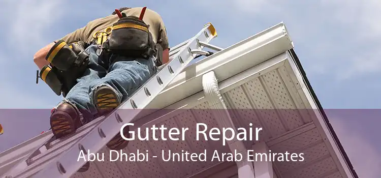 Gutter Repair Abu Dhabi - United Arab Emirates