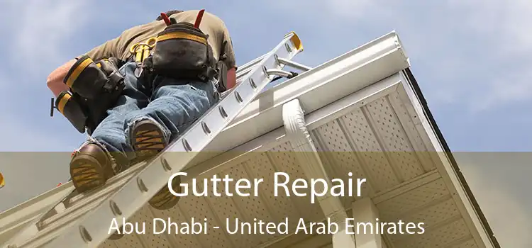 Gutter Repair Abu Dhabi - United Arab Emirates