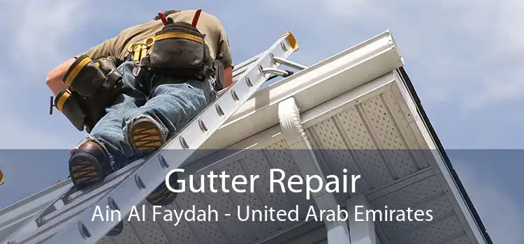 Gutter Repair Ain Al Faydah - United Arab Emirates