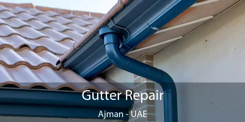  Gutter Repair Ajman - UAE