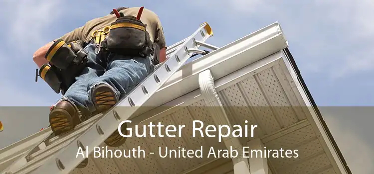 Gutter Repair Al Bihouth - United Arab Emirates