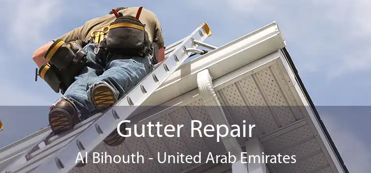 Gutter Repair Al Bihouth - United Arab Emirates