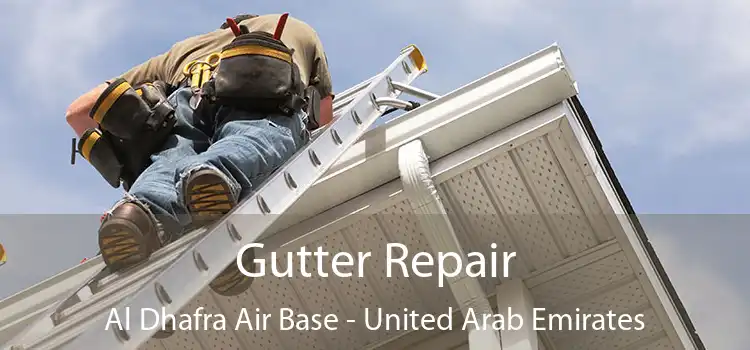 Gutter Repair Al Dhafra Air Base - United Arab Emirates