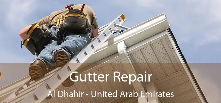 Gutter Repair Al Dhahir - United Arab Emirates