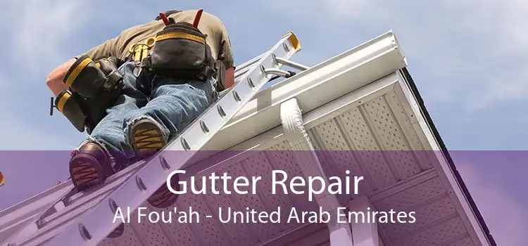 Gutter Repair Al Fou'ah - United Arab Emirates