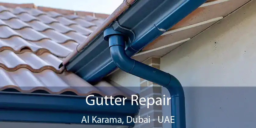  Gutter Repair Al Karama, Dubai - UAE