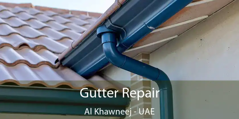  Gutter Repair Al Khawneej - UAE