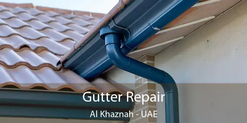  Gutter Repair Al Khaznah - UAE