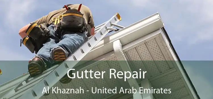 Gutter Repair Al Khaznah - United Arab Emirates