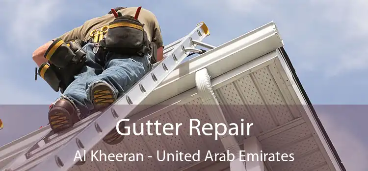 Gutter Repair Al Kheeran - United Arab Emirates