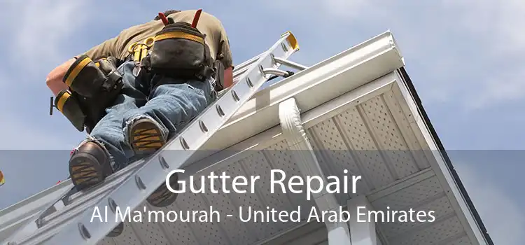 Gutter Repair Al Ma'mourah - United Arab Emirates