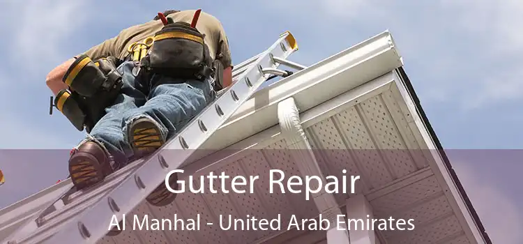 Gutter Repair Al Manhal - United Arab Emirates